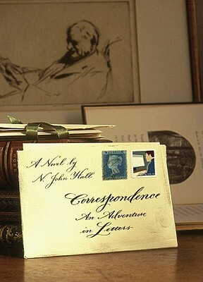 Correspondence: An Adventure in Letters by N. John Hall