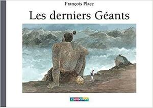 Les derniers géants by William Rodarmor American, François Place