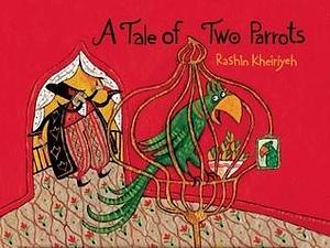 A Tale of Two Parrots by Rashin Kheiriyeh