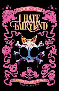 I Hate Fairyland Compendium One: The Whole Fluffing Tale by Skottie Young