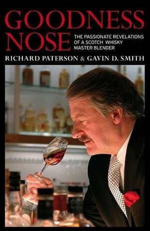 Goodness Nose: The Passionate Revelations of a Scotch Whisky Master Blender by Gavin D. Smith, Richard Paterson