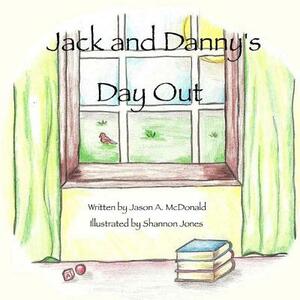 Jack and Danny's Day Out by Jason a. McDonald