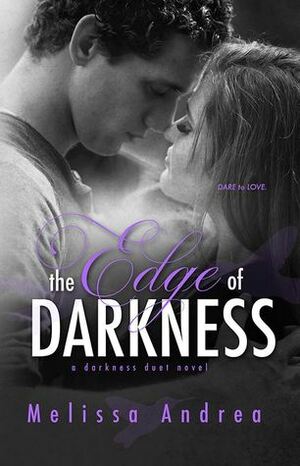 The Edge of Darkness by Melissa Andrea