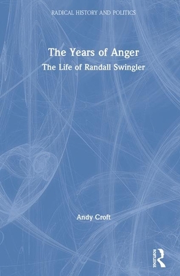 The Years of Anger: The Life of Randall Swingler by Andy Croft