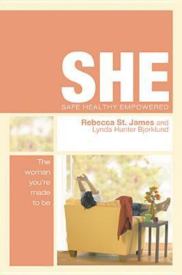 She: The Woman You're Made to Be by Rebecca St. James, Lynda Hunter Bjorklund