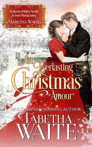 An Everlasting Christmas Amour by Tabetha Waite, Tabetha Waite
