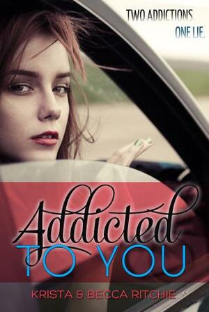 Addicted to You by Krista Ritchie