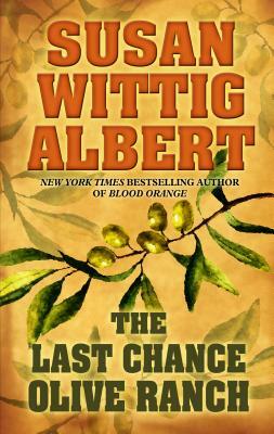 The Last Chance Olive Ranch by Susan Wittig Albert