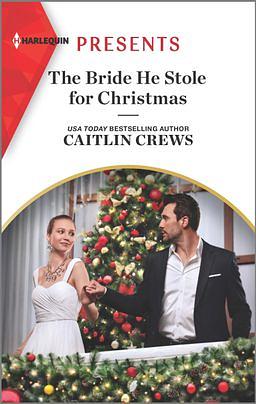 The Bride He Stole for Christmas by Caitlin Crews