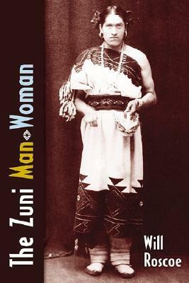 The Zuni Man-Woman by Will Roscoe