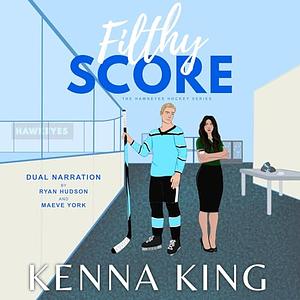 Filthy Score by Kenna King