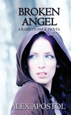 Broken Angel: A Kamlyn Paige Novel by Alex Apostol
