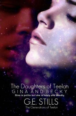 Daughters of Teelan: Gina and Becky by G. E. Stills