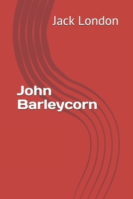 John Barleycorn by Jack London