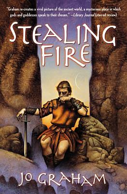 Stealing Fire by Jo Graham