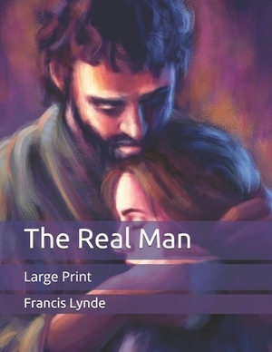 The Real Man: Large Print by Francis Lynde