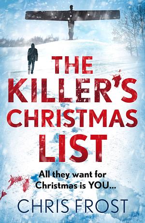 The Killer's Christmas List: The instant bestseller: a gripping new festive detective crime thriller novel with a chilling twist, from winter 2023 by Chris Frost, Chris Frost