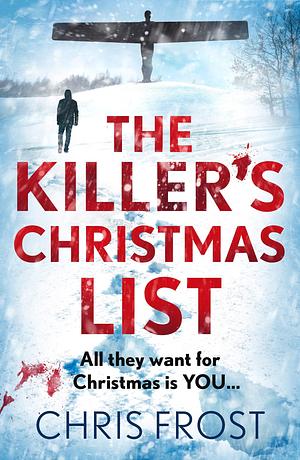 The Killer's Christmas List: The instant bestseller: a gripping new festive detective crime thriller novel with a chilling twist, from winter 2023 by Chris Frost