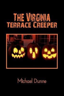 The Virginia Terrace Creeper: A Halloween Story by Michael Dunne
