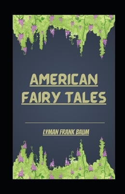 American Fairy Tales ilustrated by L. Frank Baum