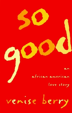 So Good by Venise T. Berry