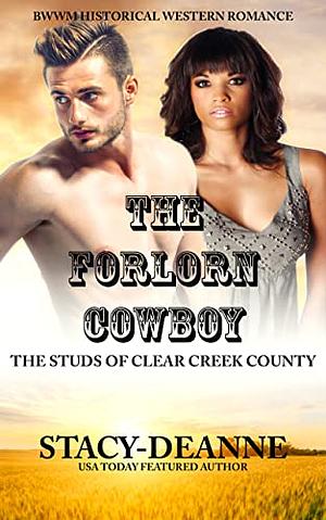 The Forlorn Cowboy: BWWM Historical Western  by Stacy Deanne