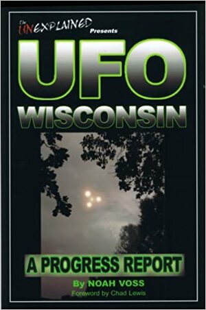 UFO Wisconsin: A Progress Report by Chad Lewis, Noah Voss