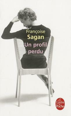 Un Profil Perdu by Françoise Sagan