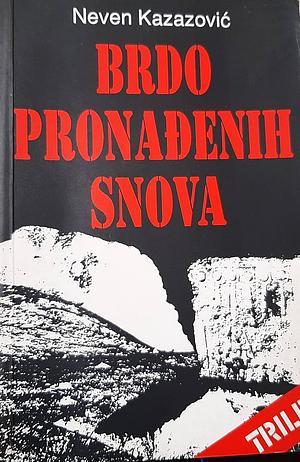 Brdo pronađenih snova by Neven Kazazović