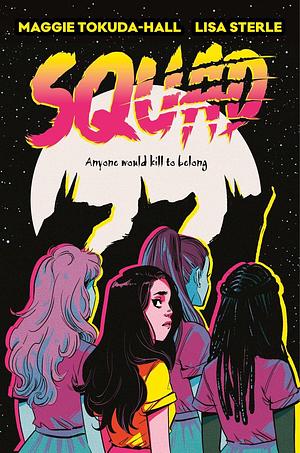 Squad: A Graphic Novel by Lisa Sterle, Maggie Tokuda-Hall