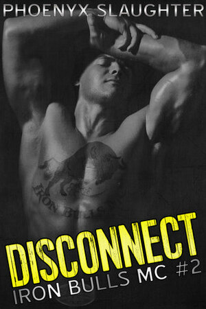 Disconnect by Phoenyx Slaughter