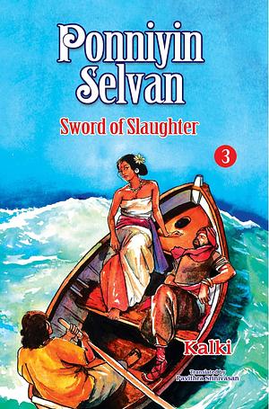 Ponniyin Selvan- part 3-Sword Of Slaughter by Kalki, Pavithra Srinivasan