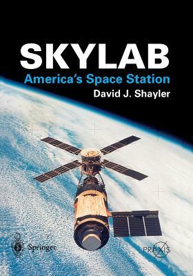 Skylab: America's Space Station by Shayler David
