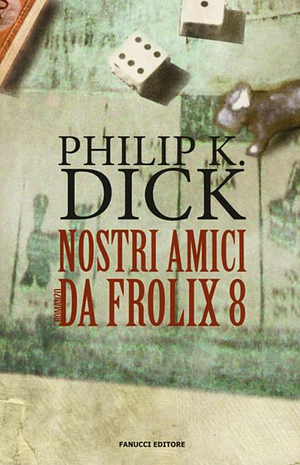 Nostri amici da Frolix 8 by Philip K. Dick