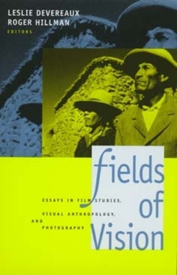 Fields of Vision: Essays in Film Studies, Visual Anthropology, and Photography by 