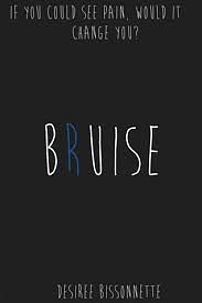 BRUISE by Desiree Bissonnette by Desiree Bissonnette