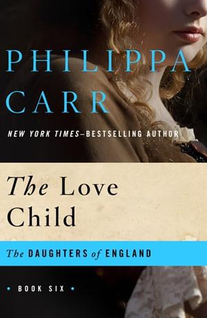 The Love Child by Philippa Carr