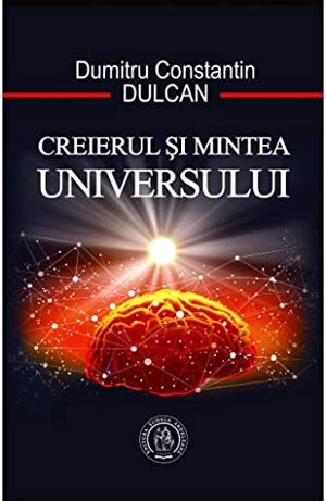 Creierul si Mintea Universului by Dumitru Constantin Dulcan