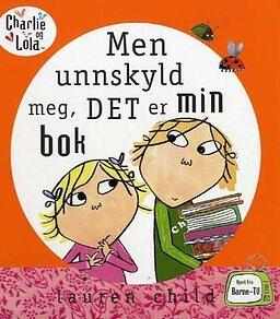 Men unnskyld meg, det er min bok by Lauren Child