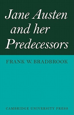 Jane Austen and Her Predecessors by Frank W. Bradbrook