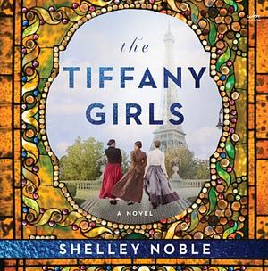 The Tiffany Girls by Shelley Noble