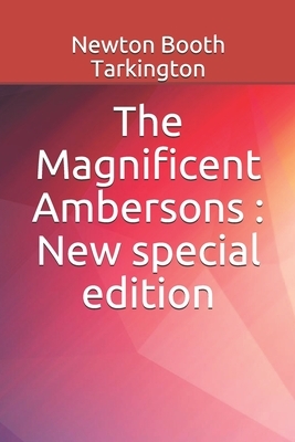 The Magnificent Ambersons: New special edition by Booth Tarkington