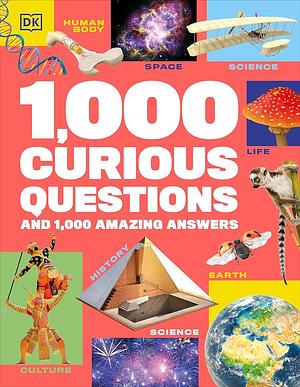 1,000 Curious Questions and 1,000 Amazing Answers by Rona Skene, Joe Barnes, Simon Holland, Derek Harvey, Anna Streiffert Limerick, Sophie Allan