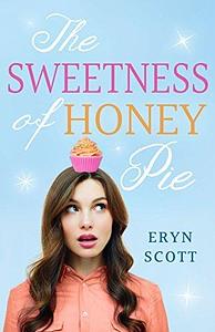 The Sweetness of Honey Pie by Eryn Marie, Eryn Marie