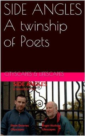 SIDE ANGLES A twinship of Poets by Roger Hudson, Steve Downes