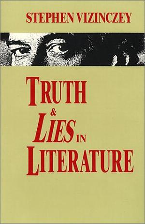 Truth and Lies in Literature: Essays and Reviews by Stephen Vizinczey