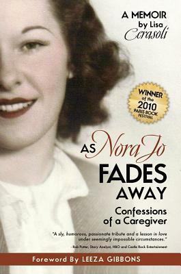 As Nora Jo Fades Away: Confessions of a Caregiver by Lisa Cerasoli