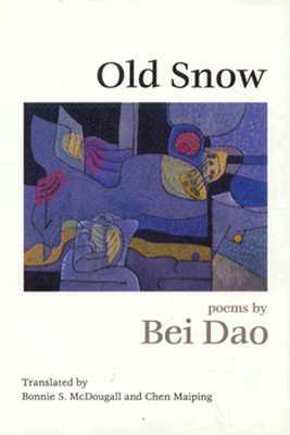Old Snow: Poems by Bei Dao