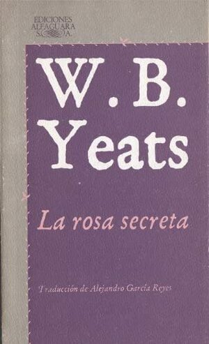 La Rosa Secreta by W.B. Yeats