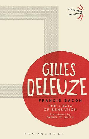 Francis Bacon: The Logic of Sensation by Francis Bacon, Gilles Deleuze